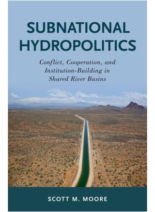 Subnational Hydropolitics: Conflict, Cooperation, and Institution-Building in Shared River Basins - pzsku/Z19407F832B438134E022Z/45/_/1738238375/f7c6347d-88e9-46e7-befb-fdf5abd0b44c