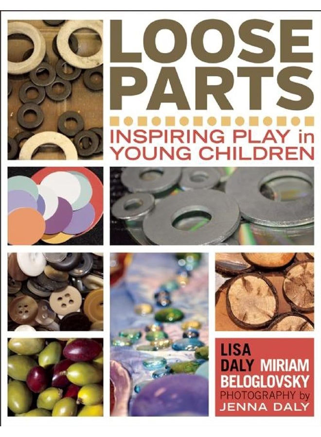 Loose Parts: Inspiring Play in Young Children (Loose Parts Series) 