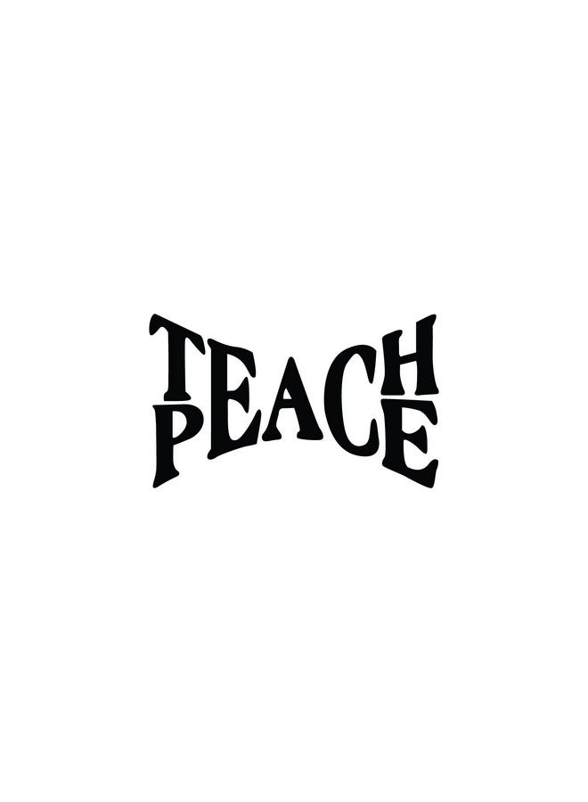 Printique Vinyl Wall Art Decal - Teach Peace - 15" x 25" - Trendy Inspirational Positive Quote Sticker for Home Kids Room Bedroom School Classroom Nursery Office Decor (Black) - Image 4