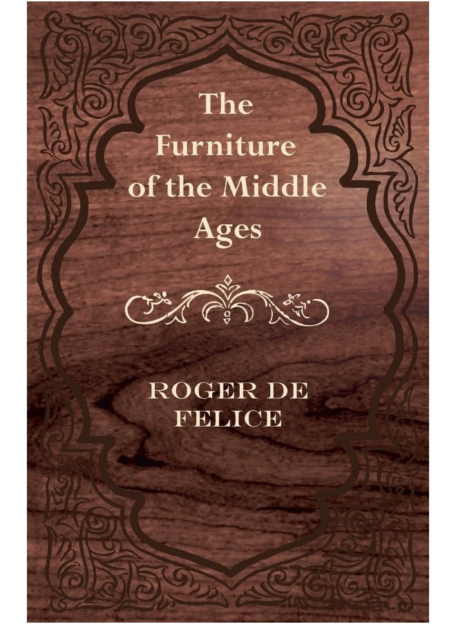 The Furniture of the Middle Ages 