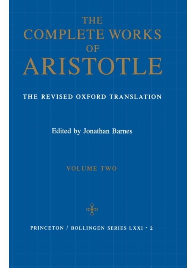 The Complete Works of Aristotle, Volume Two : The Revised Oxford Translation
