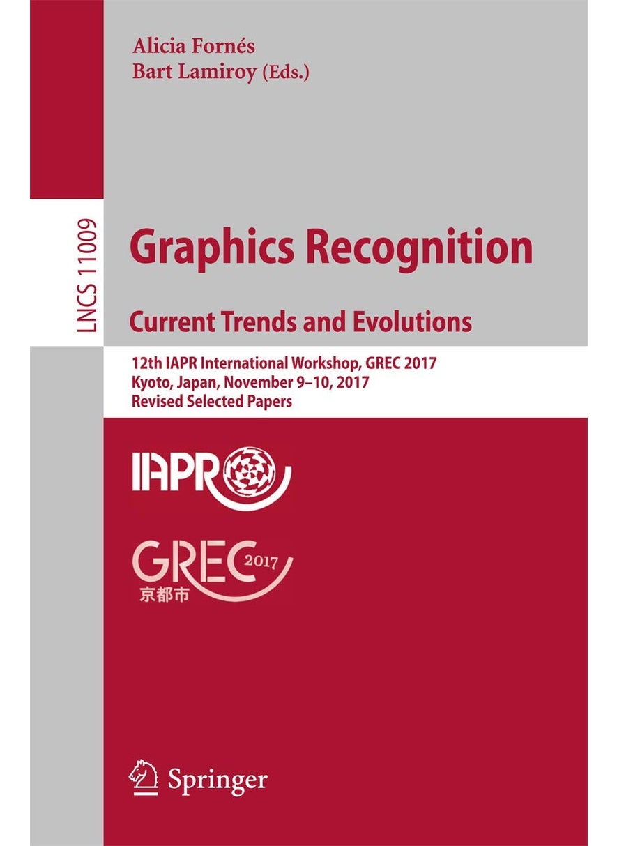 Graphics Recognition. Current Trends and Evolutions: 12th IAPR International Workshop, GREC 2017, Kyoto, Japan, November 9-10, 2017, Revised Selected Papers 