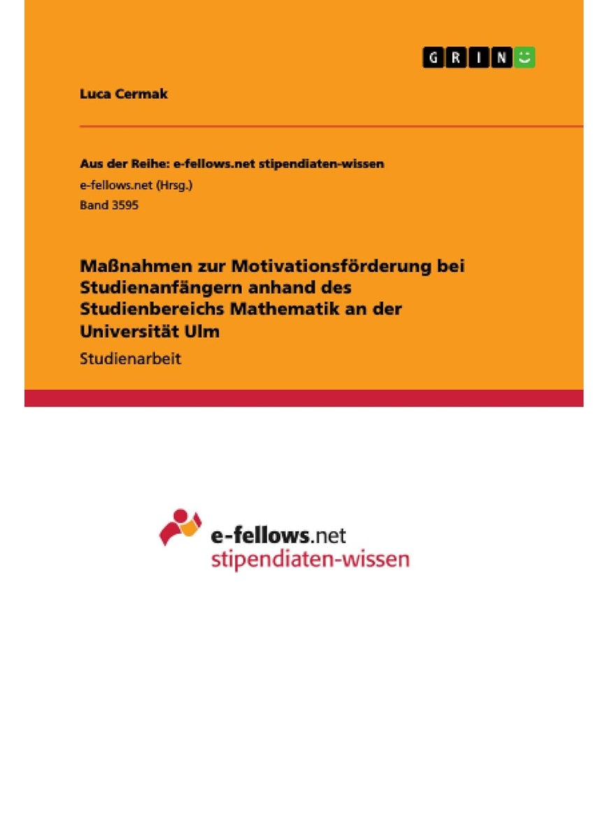 Maßnahmen zur Motivationsförderung bei Studienanfängern anhand des Studienbereichs Mathematik an der Universität Ulm 