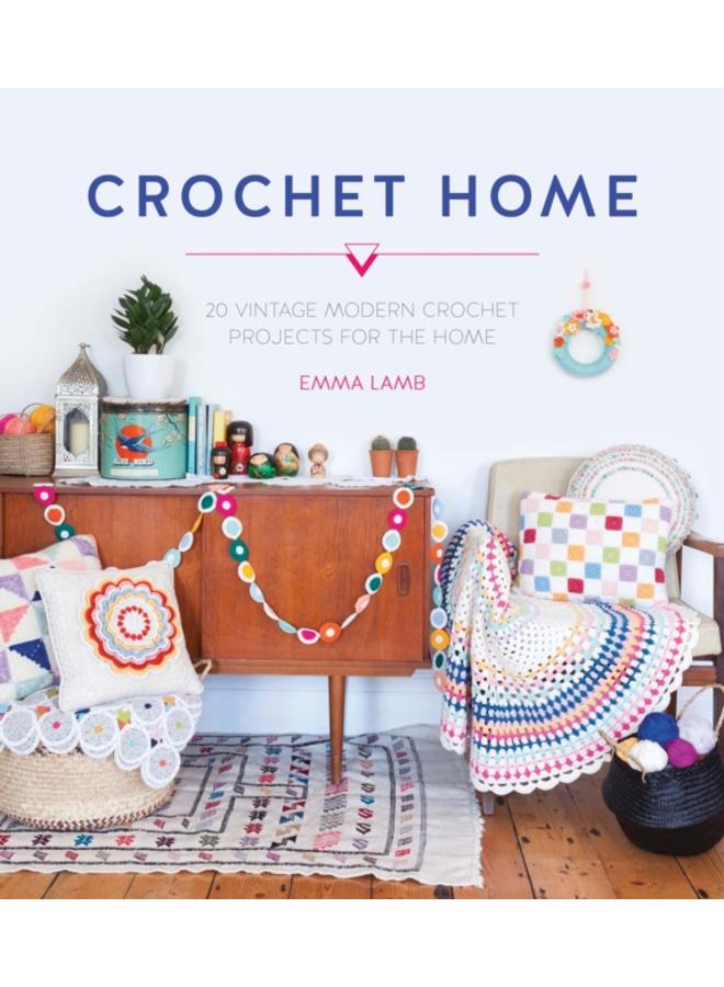 Crochet Home : 20 Vintage Modern Crochet Projects for the Home