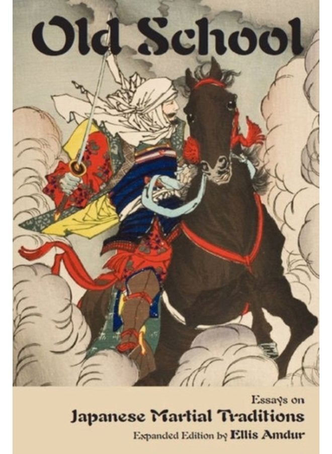 Old School Essays on Japanese Martial Traditions Expanded Edition - Paperback