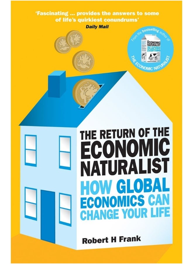 The Return of The Economic Naturalist: How Economics Helps Make Sense of Your World 
