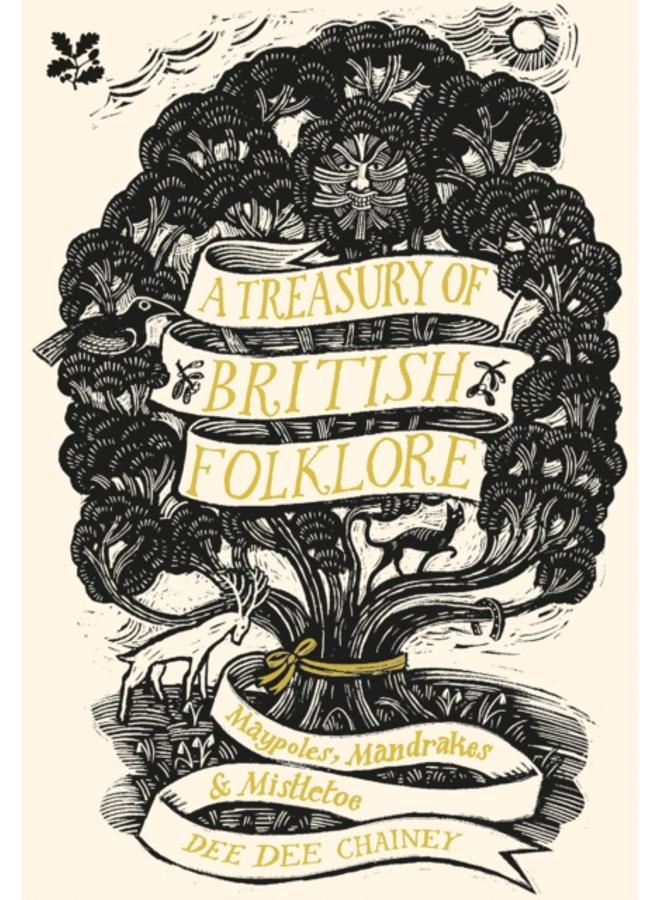 A Treasury of British Folklore : Maypoles, Mandrakes and Mistletoe 