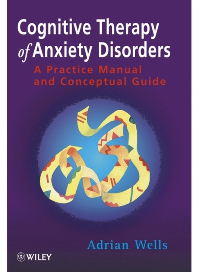 Cognitive Therapy of Anxiety Disorders A Practice Manual and Conceptual Guide - Paperback