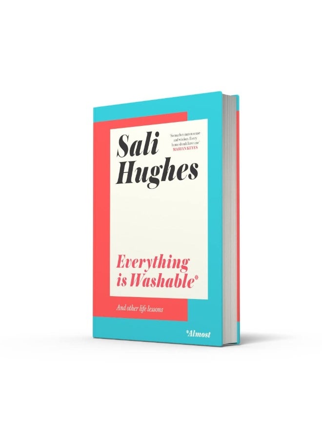 Everything is Washable and Other Life Lessons: 2022’s New How-To Guide that will Help You Navigate Modern Life with Advice on Beauty, Money, Family and So Much More