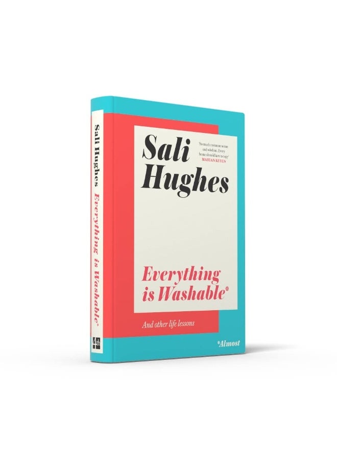 Everything is Washable and Other Life Lessons: 2022’s New How-To Guide that will Help You Navigate Modern Life with Advice on Beauty, Money, Family and So Much More