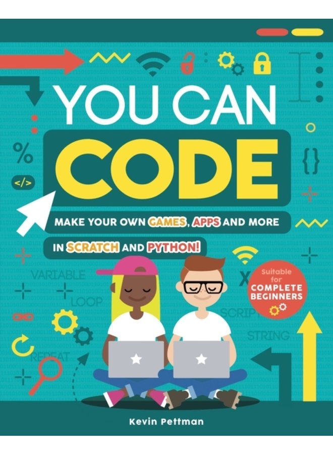 يمكنك البرمجة: اصنع ألعابك وتطبيقاتك والمزيد باستخدام سكراتش وبايثون - غلاف ورقي