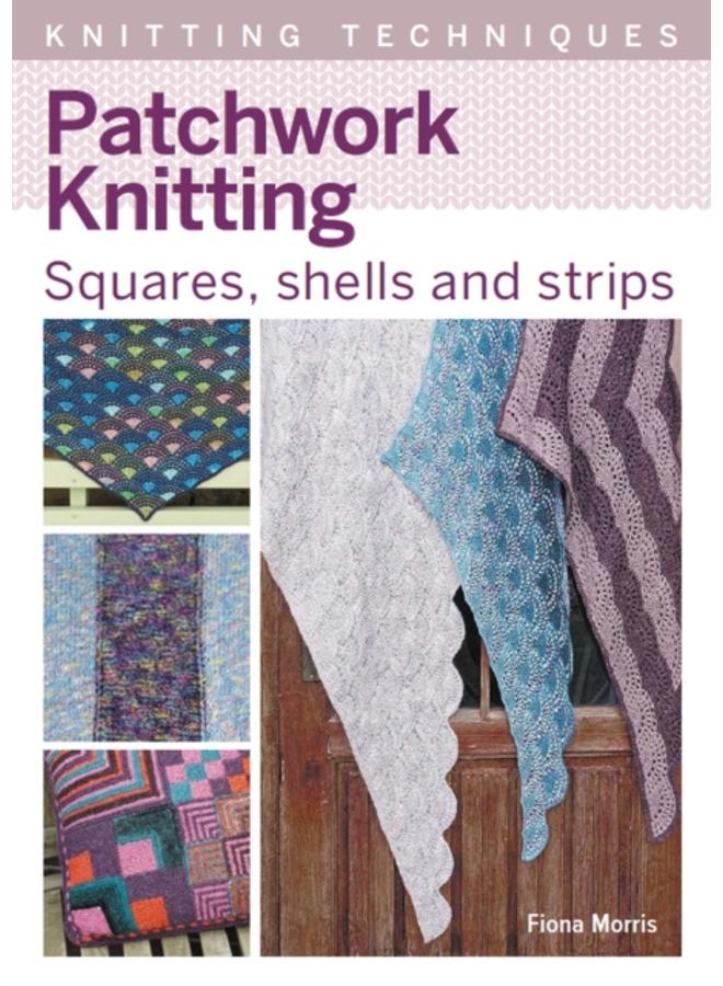 Patchwork Knitting : Squares, shells and strips