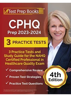 Cphq Prep 2023 2024 3 Practice Tests And Study Guide For The Nahq Certified Professional In Healt 