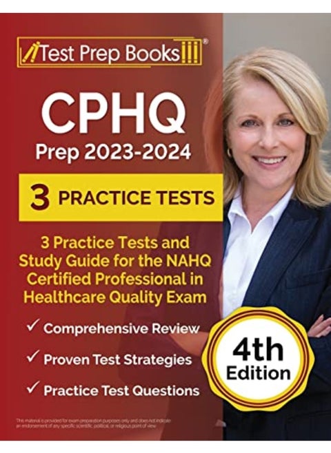 Cphq Prep 2023 2024 3 Practice Tests And Study Guide For The Nahq Certified Professional In Healt