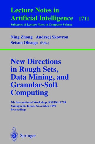 New Directions in Rough Sets, Data Mining, and Granular-Soft Computing: 7th International Workshop, RSFDGrC'99, Yamaguchi, Japan, November 9-11, 1999 Proceedings - pzsku/Z196E1AE39287BFFFB490Z/45/1749041693/46262ddc-2457-4050-9977-871ff814068e