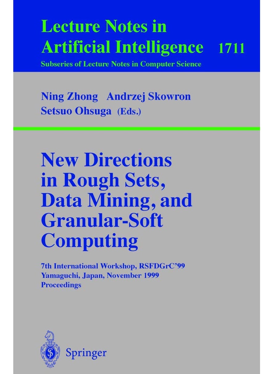 New Directions in Rough Sets, Data Mining, and Granular-Soft Computing: 7th International Workshop, RSFDGrC'99, Yamaguchi, Japan, November 9-11, 1999 Proceedings 