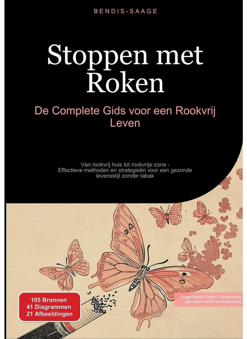 Stoppen met Roken: De Complete Gids voor een Rookvrij Leven: Van rookvrij huis tot rookvrije zone - Effectieve methoden en strategieën voor een gezonde levensstijl zonder tabak 