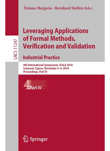 Leveraging Applications of Formal Methods, Verification and Validation. Industrial Practice: 8th International Symposium, ISoLA 2018, Limassol, Cyprus, November 5-9, 2018, Proceedings, Part IV - pzsku/Z19751386F45E8632228BZ/45/1749025588/bb2dd9f6-c749-4bc9-907f-dde285d7fab5