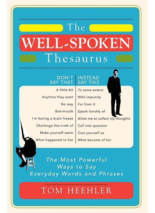 The Well-Spoken Thesaurus: The Most Powerful Ways to Say Everyday Words and Phrases 
