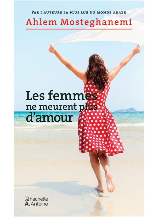 Hachette Antoine Les Femmes Ne Meurent Plus d Amour - d’amour 