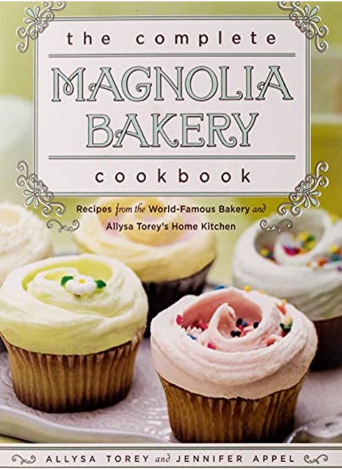 The Complete Magnolia Bakery Cookbook Recipes From The Worldfamous Bakery And Allysa Toreys Home by Appel, Jennifer - Torey, Allysa Paperback