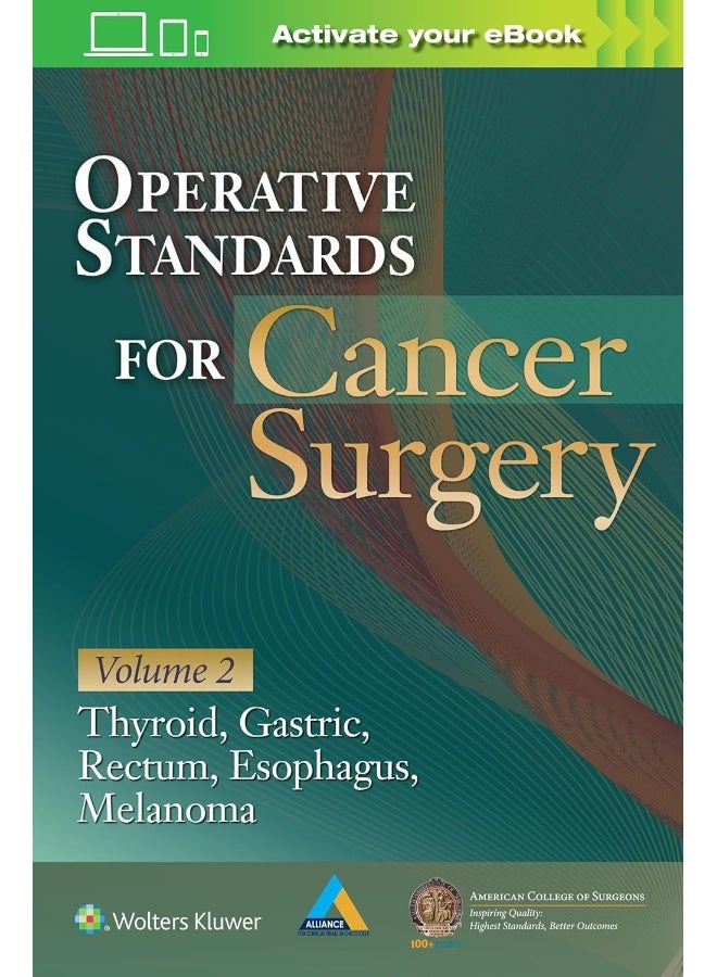 Operative Standards for Cancer Surgery: Volume II: Thyroid, Gastric, Rectum, Esophagus, Melanoma