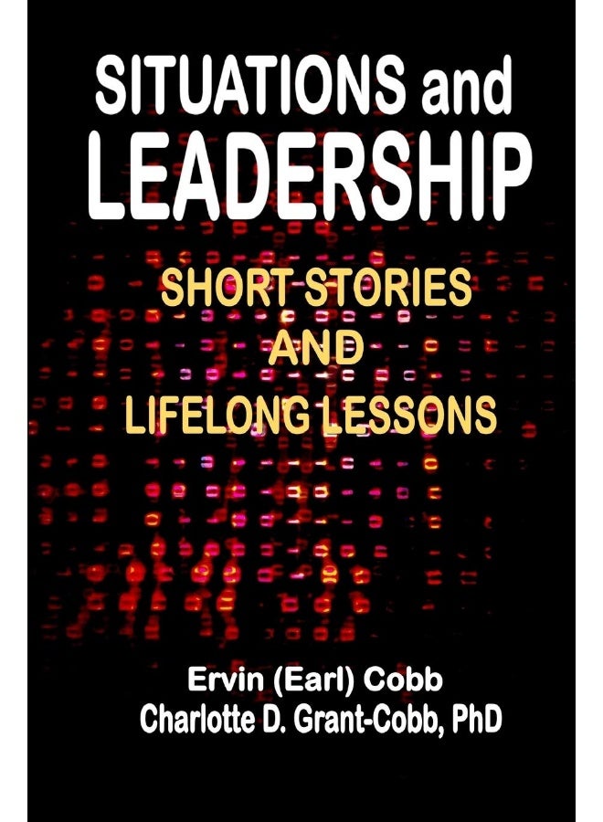 Situations and Leadership: Short Stories and Lifelong Lessons - Image 1