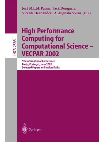 High Performance Computing for Computational Science - VECPAR 2002: 5th International Conference, Porto, Portugal, June 26-28, 2002. Selected Papers and Invited Talks - pzsku/Z198DD1BA7F6FFAB53A8BZ/45/1749041415/9adfdba7-0d69-45cd-841e-322e8299d46c