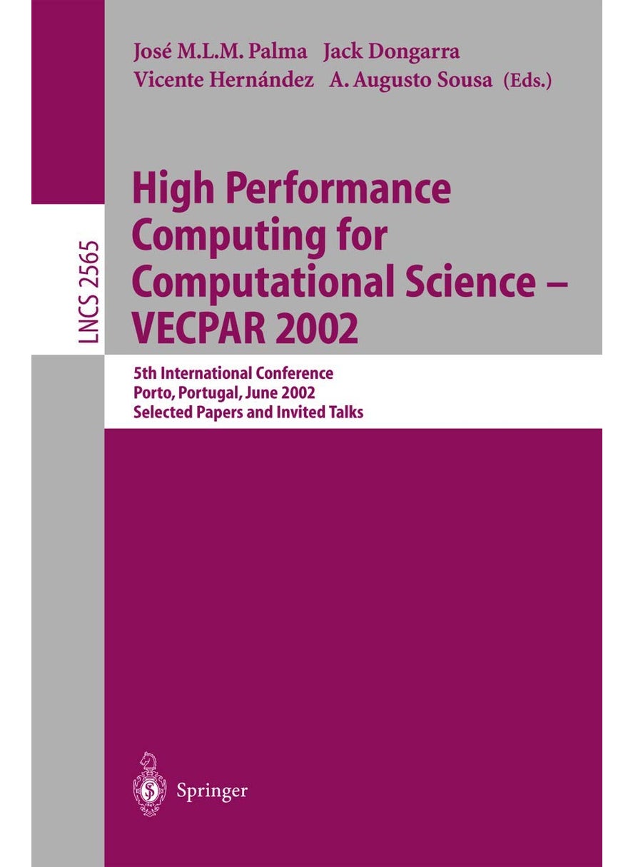 High Performance Computing for Computational Science - VECPAR 2002: 5th International Conference, Porto, Portugal, June 26-28, 2002. Selected Papers and Invited Talks 