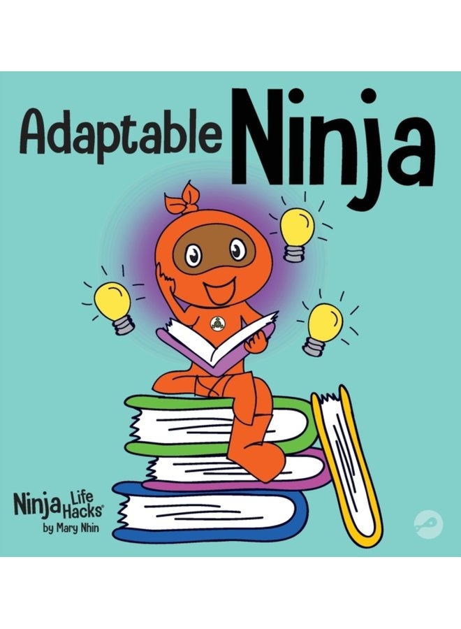 Adaptable Ninja A Children s Book About Cognitive Flexibility and Set Shifting Skills 66 - Hardback