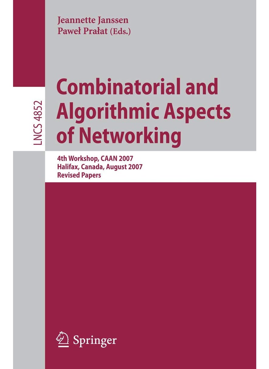 Combinatorial and Algorithmic Aspects of Networking: 4th Workshop, CAAN 2007, Halifax, Canada, August 14, 2007, Revised Papers 