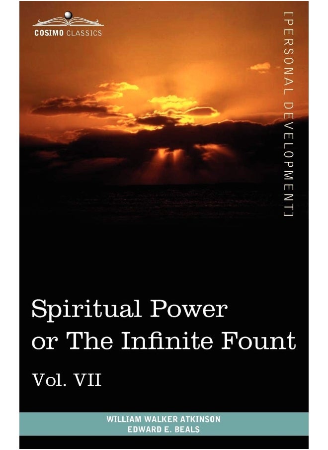 Personal Power Books (in 12 Volumes), Vol. VII: Spiritual Power or the Infinite Fount 