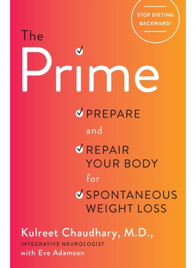 The Prime : Prepare and Repair Your Body for Spontaneous Weight Loss