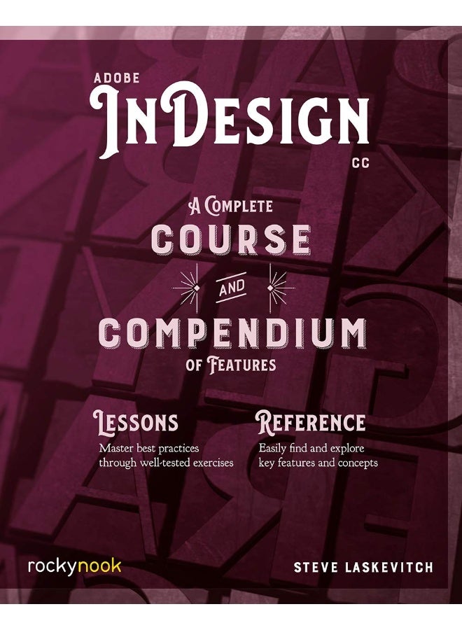 Adobe InDesign CC: A Complete Course and Compendium of Features