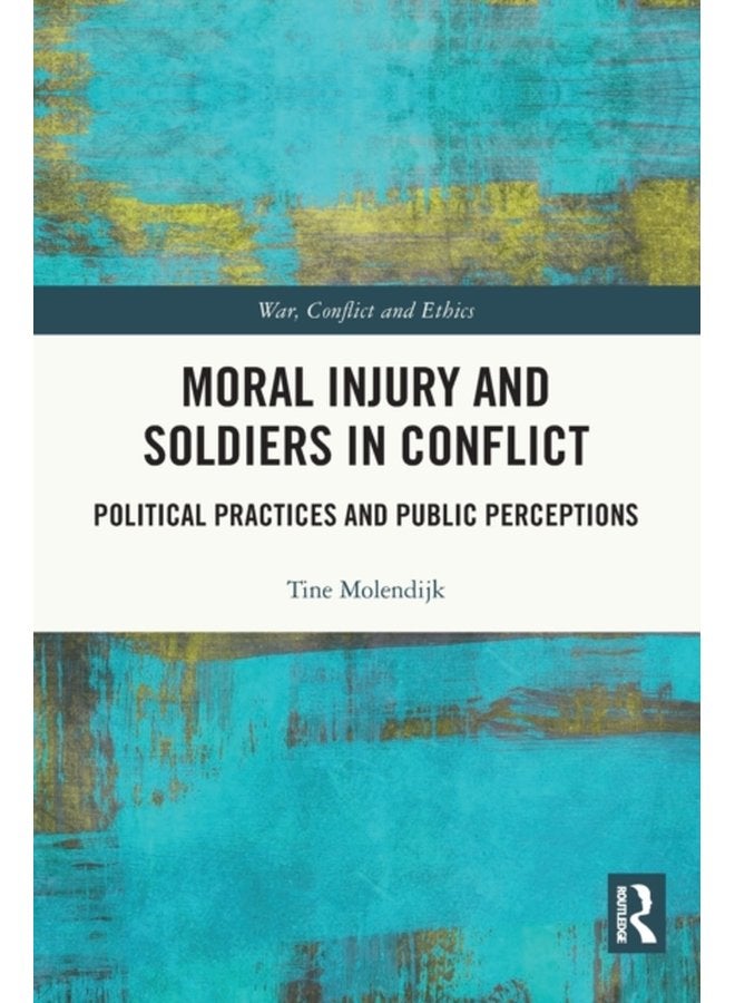 Moral Injury and Soldiers in Conflict Political Practices and Public Perceptions - Paperback
