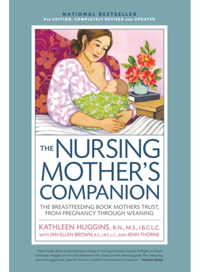 Nursing Mother's Companion 8th Edition : The Breastfeeding Book Mothers Trust, from Pregnancy Through Weaning 