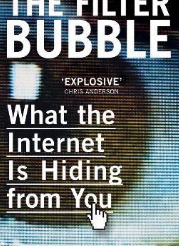 The Filter Bubble: What The Internet Is Hiding From You