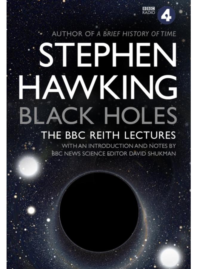 Black Holes: The Reith Lectures
