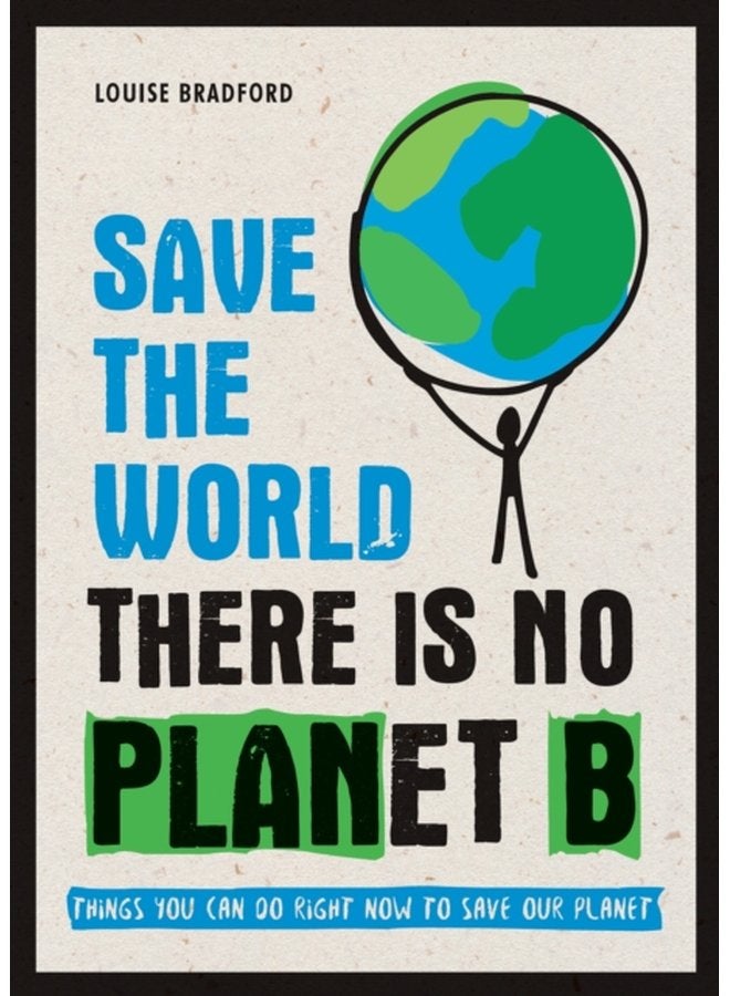 Save the World There is No Planet B Things You Can Do Right Now to Save Our Planet - Paperback