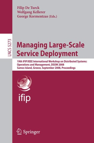 Managing Large-Scale Service Deployment: 19th IFIP/IEEE International Workshop on Distributed Systems: Operations and Management, DSOM 2008, Samos Isl - pzsku/Z19C972580EC48BD7EA93Z/45/1749123210/2c96690d-4560-45b6-adae-28620ee3fe1c