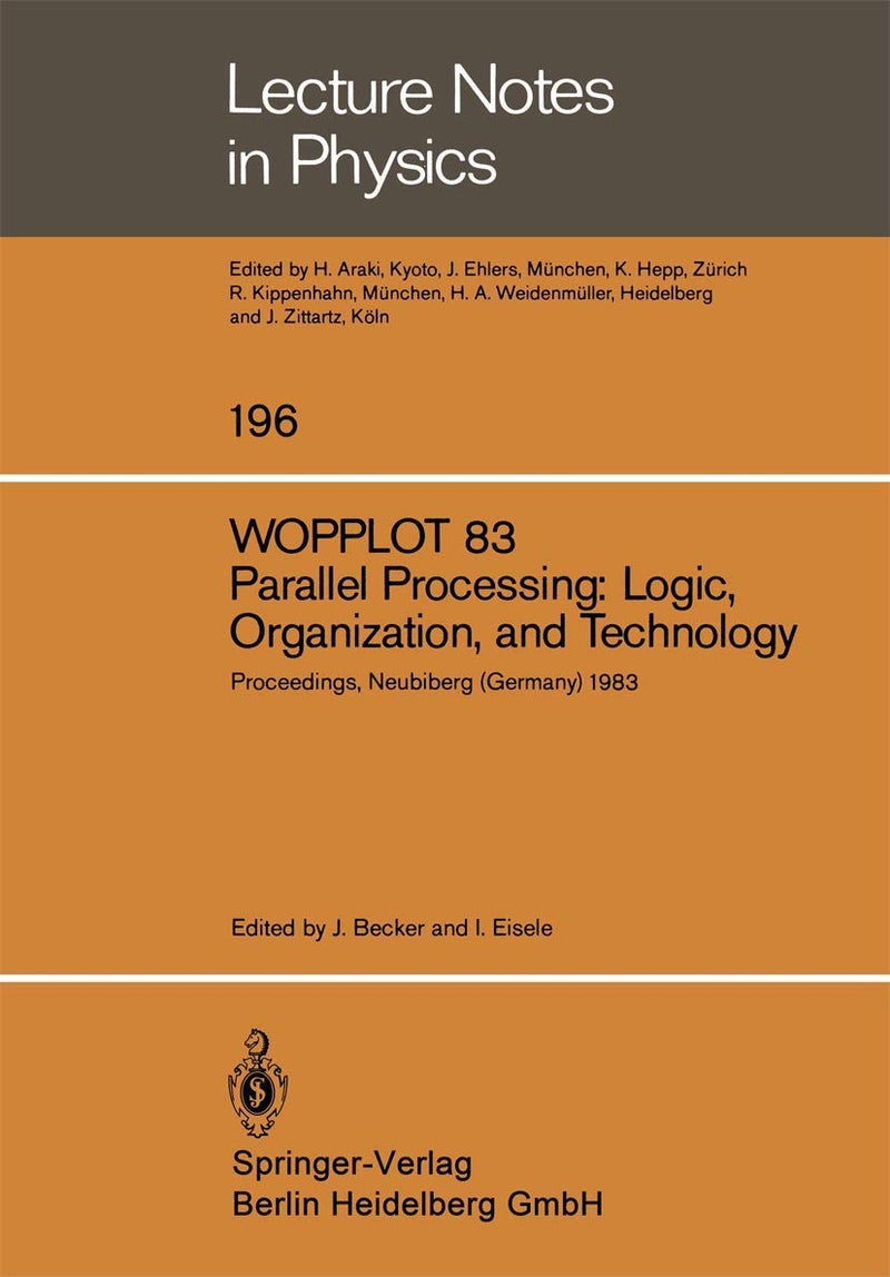 Wopplot 83. Parallel Processing: Logic, Organization, and Technology: Proceedings of a Workshop Held at the Federal Armed Forces University, Munich, (