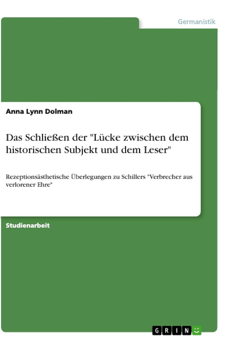 Das Schließen der "Lücke zwischen dem historischen Subjekt und dem Leser": Rezeptionsästhetische Überlegungen zu Schillers "Verbrecher aus verlorener Ehre"