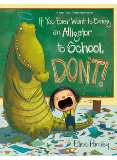 If You Ever Want to Bring an Alligator to School,