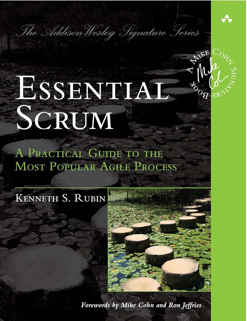 Essential Scrum: A Practical Guide to the Most Popular Agile Process (Addison-Wesley Signature Series (Cohn))