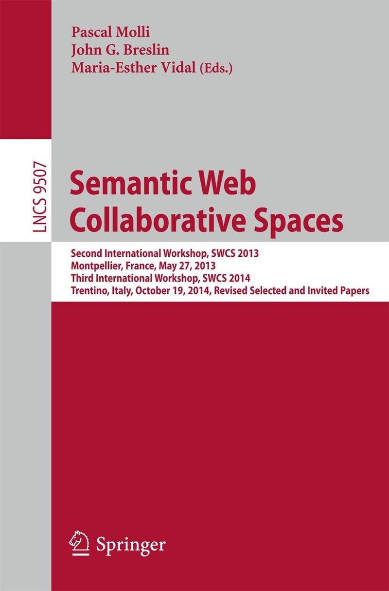 Semantic Web Collaborative Spaces: Second International Workshop, Swcs 2013, Montpell