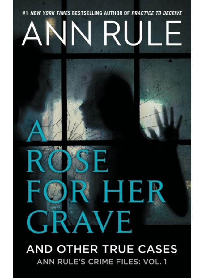 A Rose For Her Grave & Other True Cases : 1 