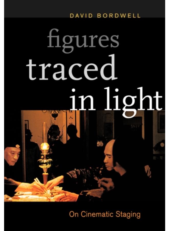 Figures Traced in Light : On Cinematic Staging 