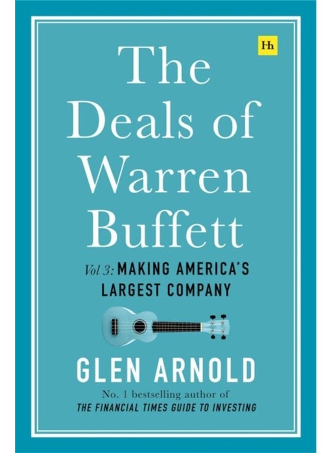 The Deals of Warren Buffett Volume 3 Making America s largest company - Hardback