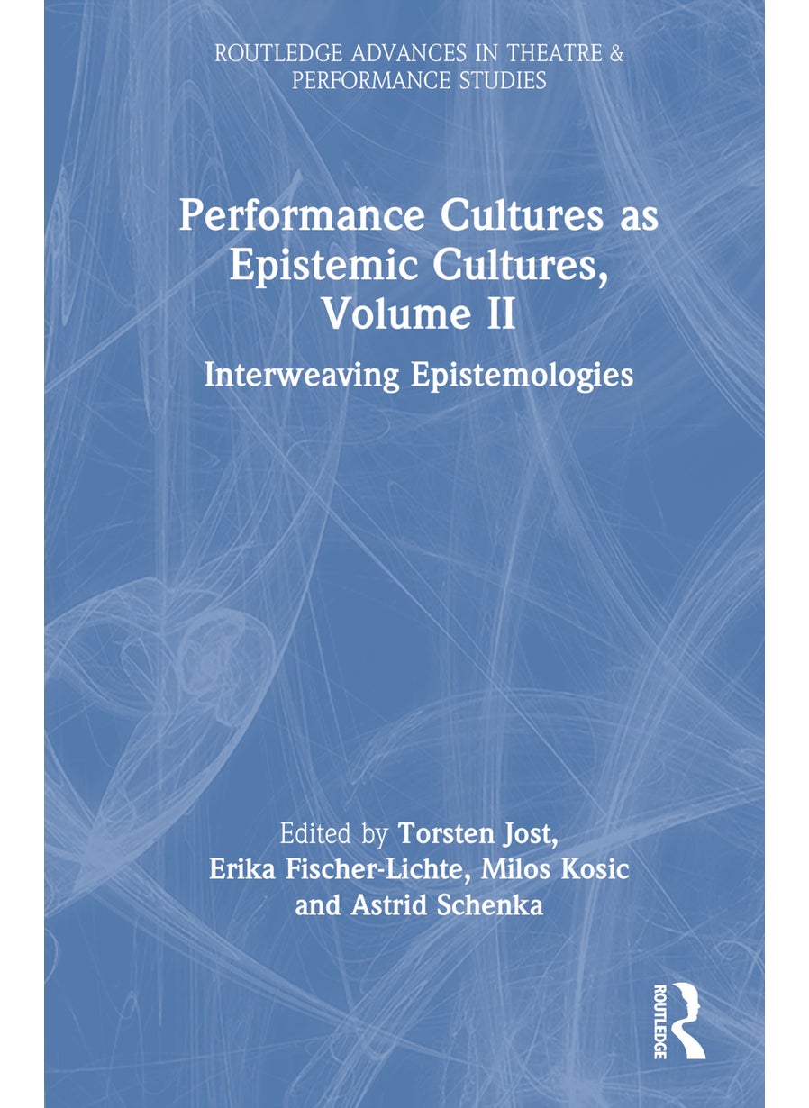 Performance Cultures as Epistemic Cultures, Volume II 