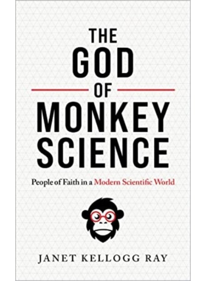 The God of Monkey Science People of Faith in a Modern Scientific World - Paperback